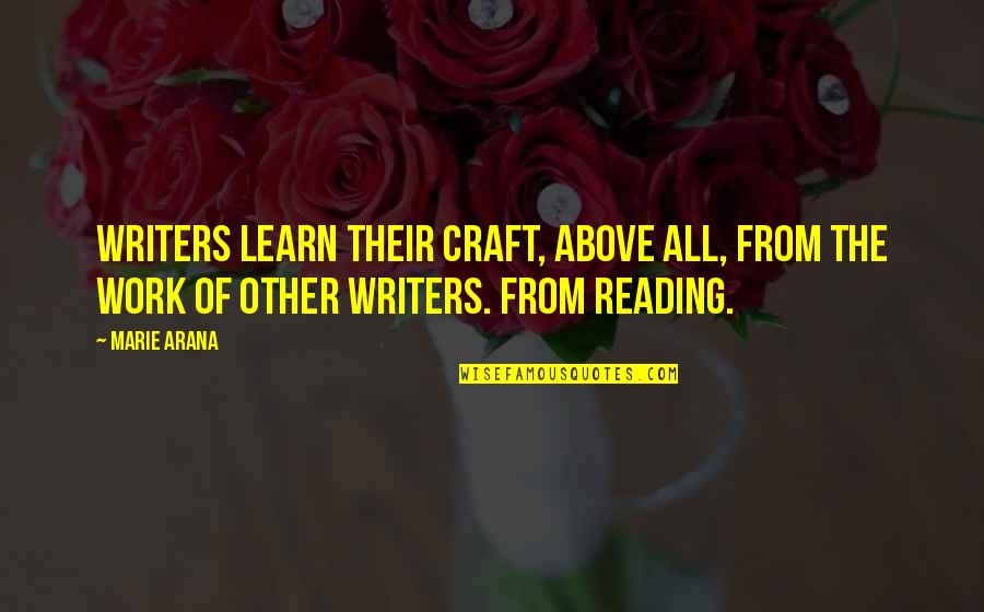 The Craft Of Writing Quotes By Marie Arana: Writers learn their craft, above all, from the