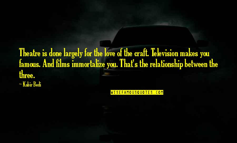 The Craft Quotes By Kabir Bedi: Theatre is done largely for the love of The Craft Quotes By Kabir Bedi: Theatre is done largely for the love of