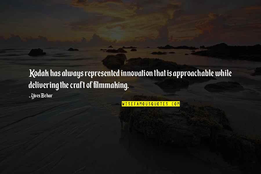 The Craft Quotes By Yves Behar: Kodak has always represented innovation that is approachable The Craft Quotes By Yves Behar: Kodak has always represented innovation that is approachable