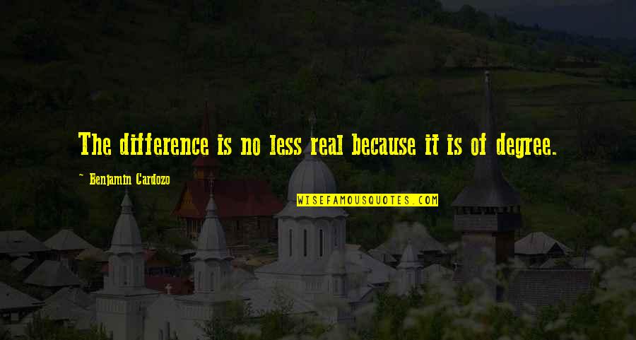 The Crazy World We Live In Quotes By Benjamin Cardozo: The difference is no less real because it The Crazy World We Live In Quotes By Benjamin Cardozo: The difference is no less real because it