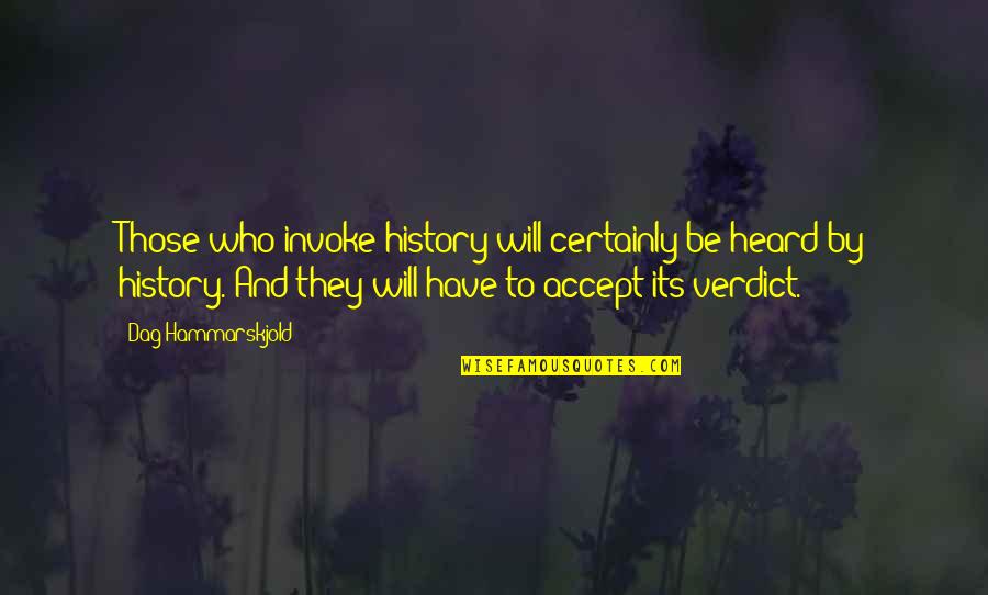 The Crescent Moon Quotes By Dag Hammarskjold: Those who invoke history will certainly be heard The Crescent Moon Quotes By Dag Hammarskjold: Those who invoke history will certainly be heard
