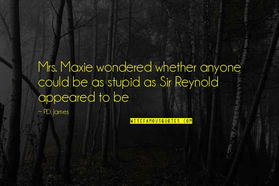 The Crescent Moon Quotes By P.D. James: Mrs. Maxie wondered whether anyone could be as