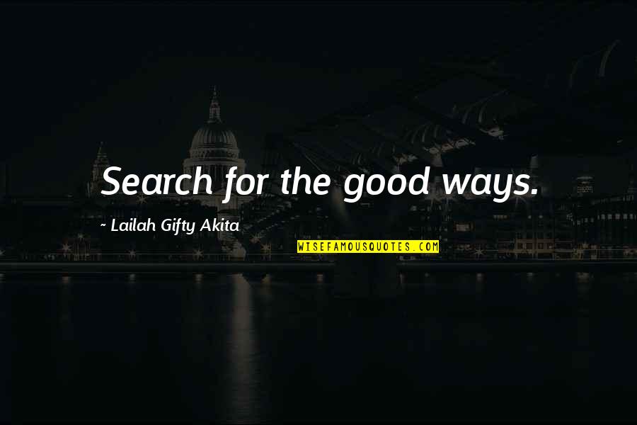 The Crossroads Quotes By Lailah Gifty Akita: Search for the good ways.