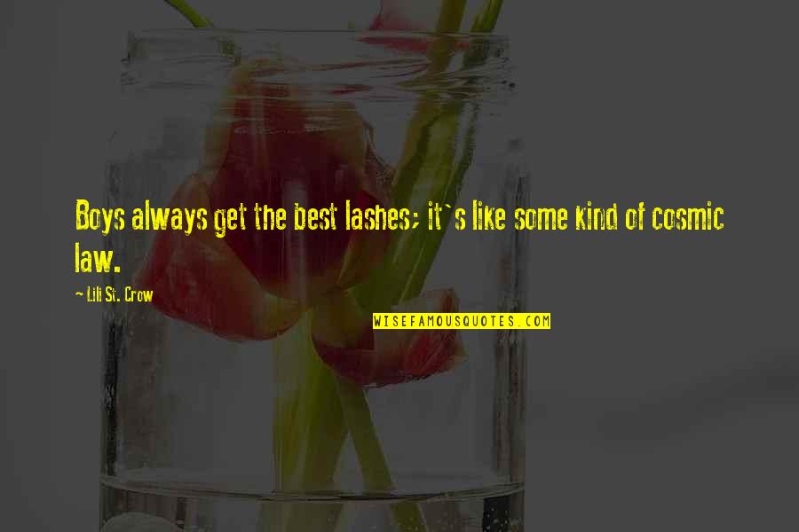 The Crow Best Quotes By Lili St. Crow: Boys always get the best lashes; it's like