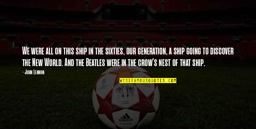 The Crow Quotes By John Lennon: We were all on this ship in the