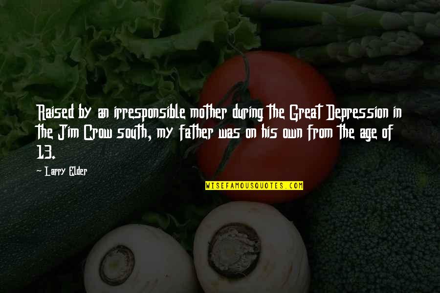 The Crow Quotes By Larry Elder: Raised by an irresponsible mother during the Great