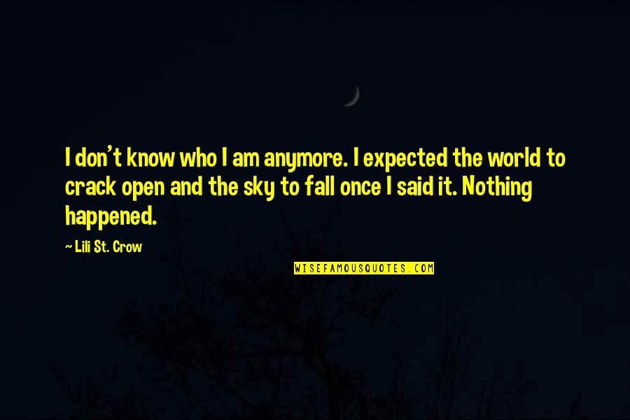 The Crow Quotes By Lili St. Crow: I don't know who I am anymore. I