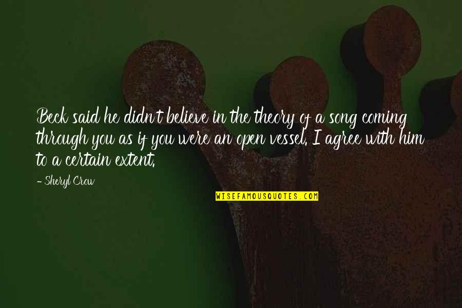 The Crow Quotes By Sheryl Crow: Beck said he didn't believe in the theory