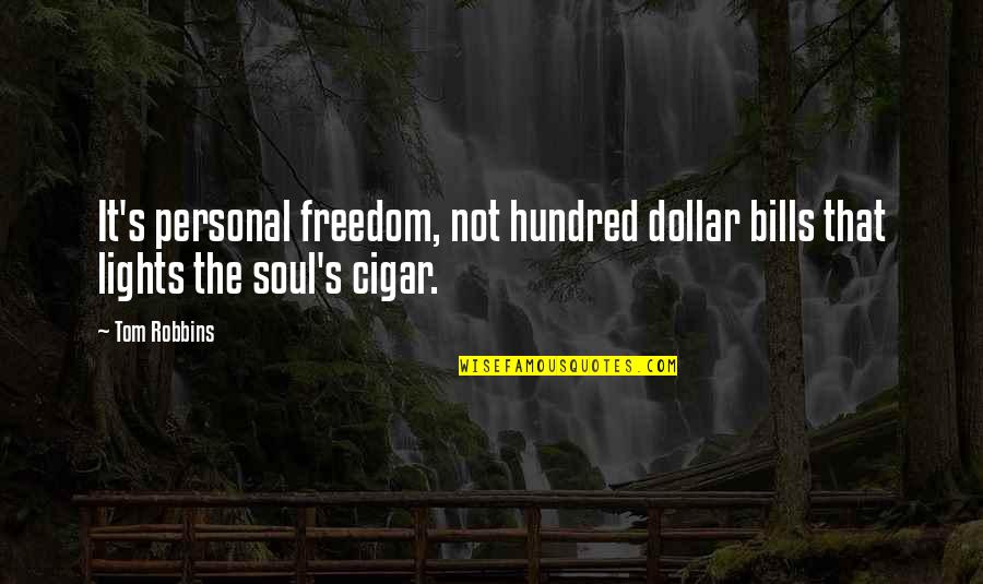 The Crown Series Quotes By Tom Robbins: It's personal freedom, not hundred dollar bills that