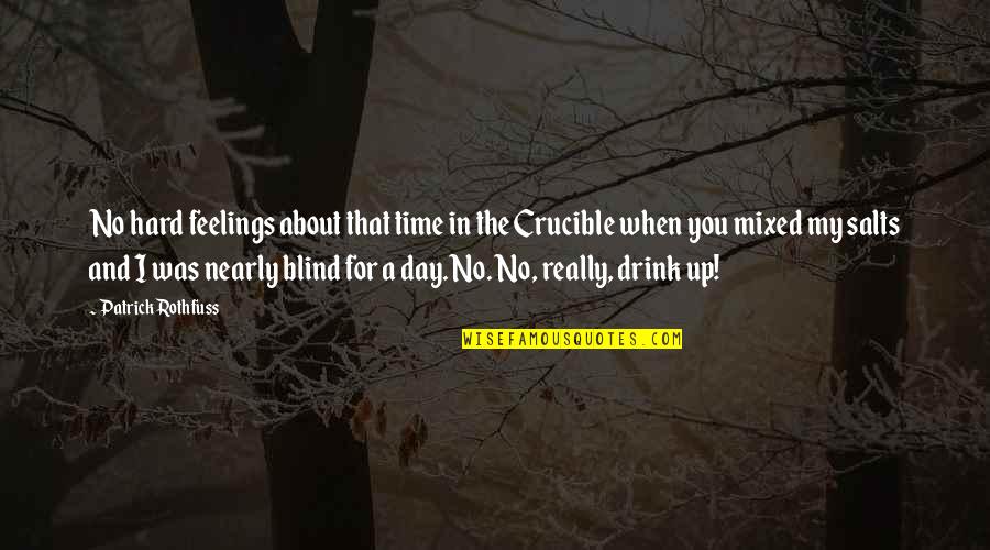 The Crucible Quotes By Patrick Rothfuss: No hard feelings about that time in the