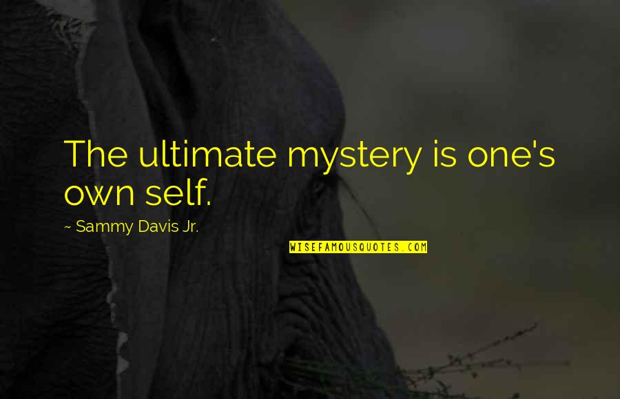 The Crucible Rev Parris Quotes By Sammy Davis Jr.: The ultimate mystery is one's own self. The Crucible Rev Parris Quotes By Sammy Davis Jr.: The ultimate mystery is one's own self.