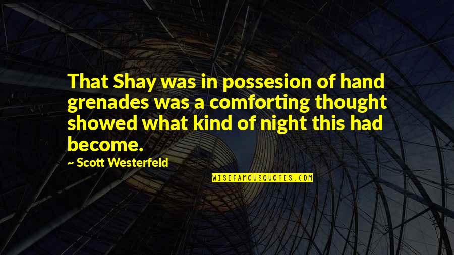 The Crucible Salem Quotes By Scott Westerfeld: That Shay was in possesion of hand grenades