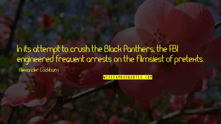 The Crush Quotes By Alexander Cockburn: In its attempt to crush the Black Panthers,