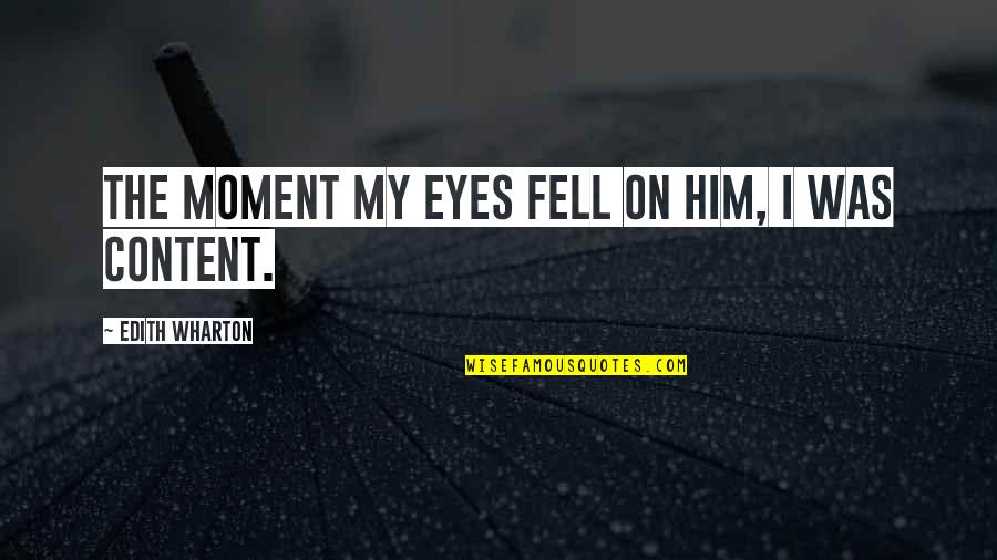 The Crush Quotes By Edith Wharton: The moment my eyes fell on him, I