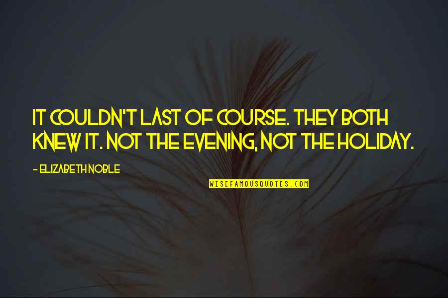 The Crush Quotes By Elizabeth Noble: It couldn't last of course. They both knew