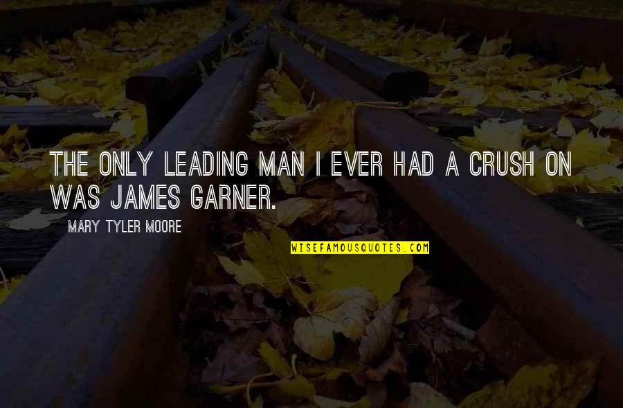 The Crush Quotes By Mary Tyler Moore: The only leading man I ever had a