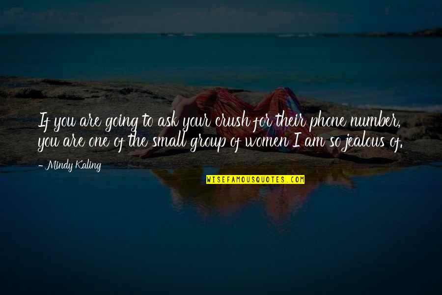 The Crush Quotes By Mindy Kaling: If you are going to ask your crush