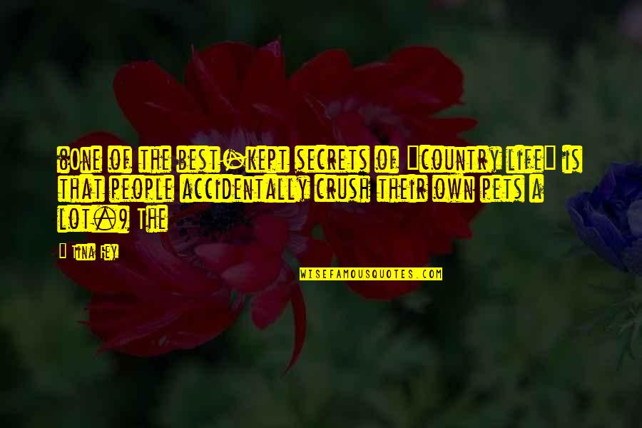 The Crush Quotes By Tina Fey: (One of the best-kept secrets of "country life"