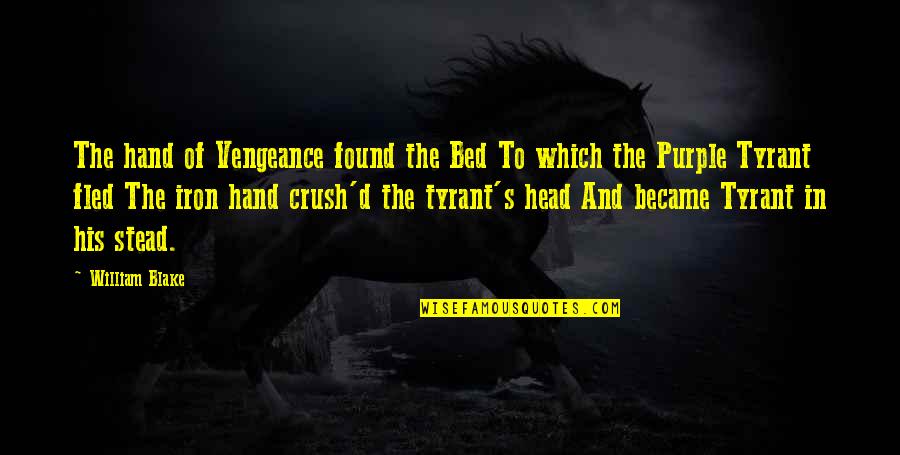 The Crush Quotes By William Blake: The hand of Vengeance found the Bed To