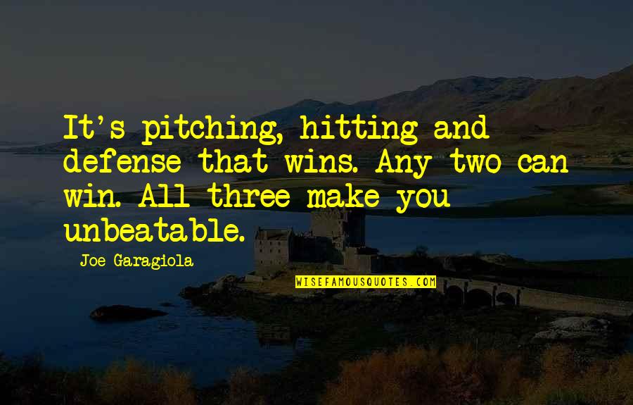 The Crystal Cave Important Quotes By Joe Garagiola: It's pitching, hitting and defense that wins. Any