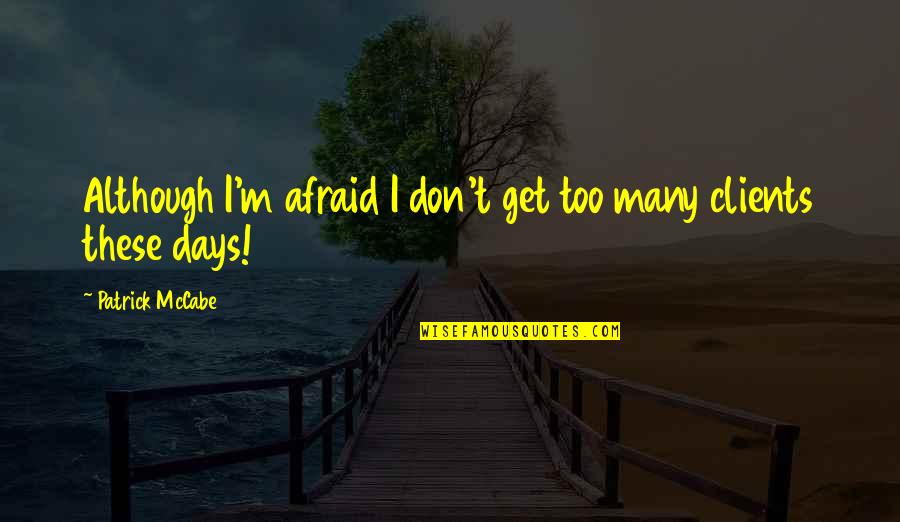 The Crystal Shard Quotes By Patrick McCabe: Although I'm afraid I don't get too many The Crystal Shard Quotes By Patrick McCabe: Although I'm afraid I don't get too many