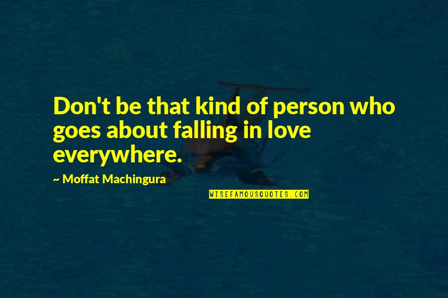 The Cultural Revolution Quotes By Moffat Machingura: Don't be that kind of person who goes