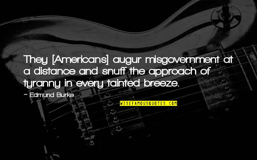 The Curious Incident Of The Dog In The Nighttime Play Quotes By Edmund Burke: They [Americans] augur misgovernment at a distance and