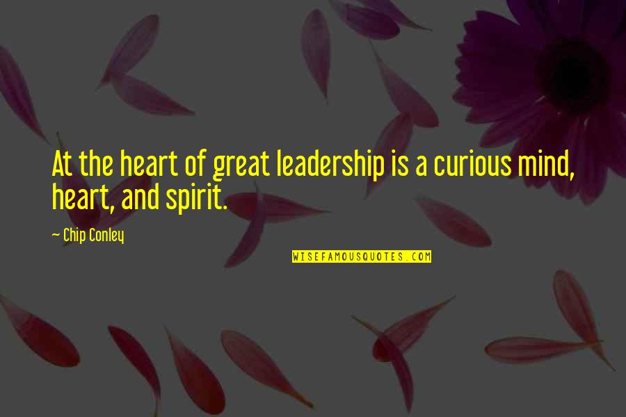 The Curious Mind Quotes By Chip Conley: At the heart of great leadership is a