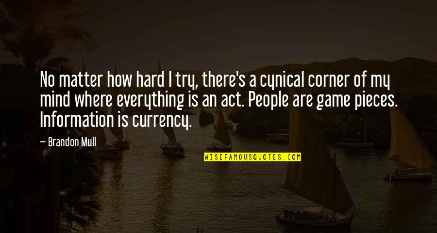 The Currency Act Quotes By Brandon Mull: No matter how hard I try, there's a