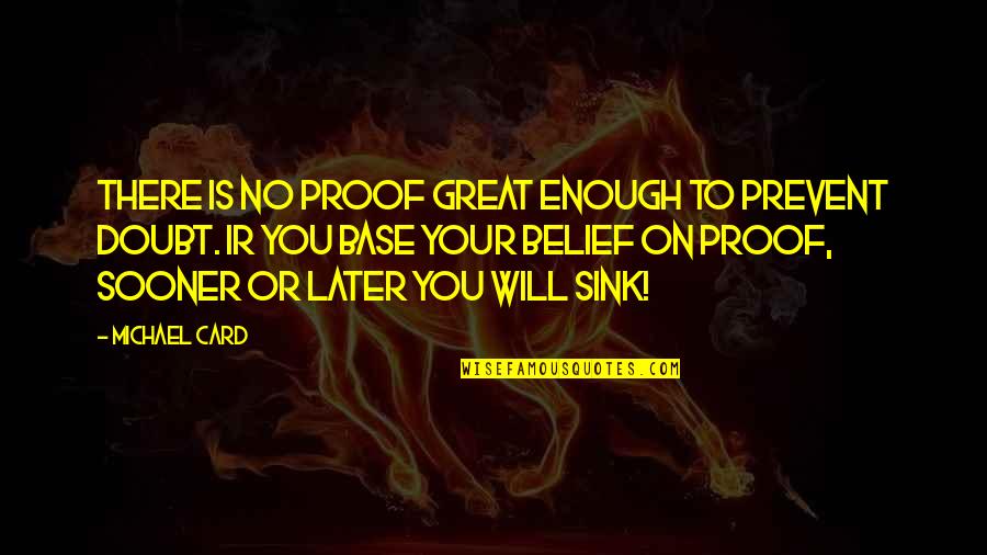 The Currency Act Quotes By Michael Card: There is no proof great enough to prevent