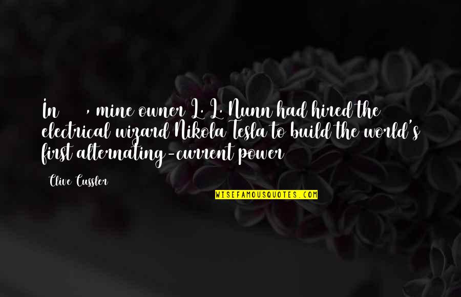 The Current World Quotes By Clive Cussler: In 1892, mine owner L. L. Nunn had