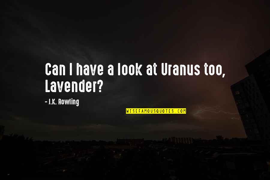 The Curse Of The Bambino Quotes By J.K. Rowling: Can I have a look at Uranus too,