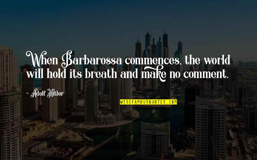 The Cyberiad Quotes By Adolf Hitler: When Barbarossa commences, the world will hold its