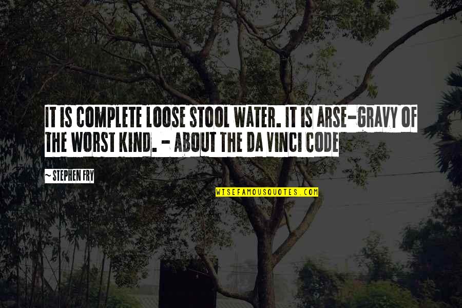 The Da Vinci Code Quotes By Stephen Fry: It is complete loose stool water. It is