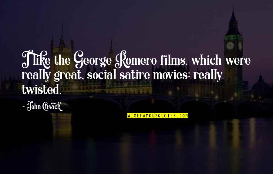 The Daily Laws Quotes By John Cusack: I like the George Romero films, which were The Daily Laws Quotes By John Cusack: I like the George Romero films, which were