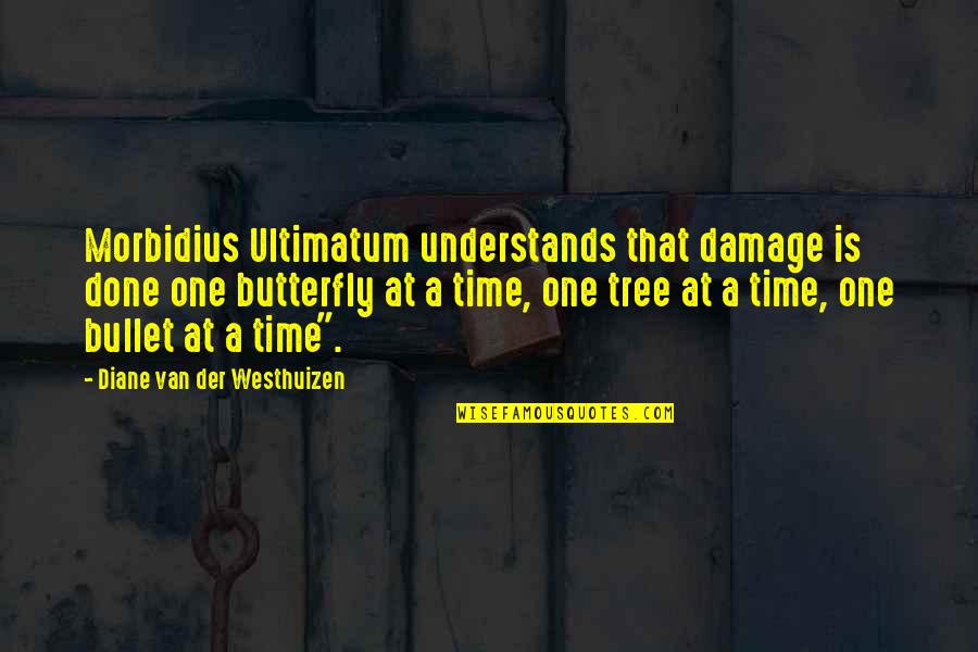 The Damage Done Quotes By Diane Van Der Westhuizen: Morbidius Ultimatum understands that damage is done one