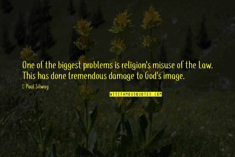 The Damage Done Quotes By Paul Silway: One of the biggest problems is religion's misuse