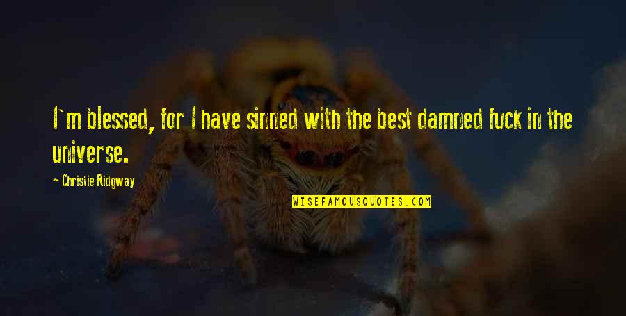 The Damned Quotes By Christie Ridgway: I'm blessed, for I have sinned with the The Damned Quotes By Christie Ridgway: I'm blessed, for I have sinned with the