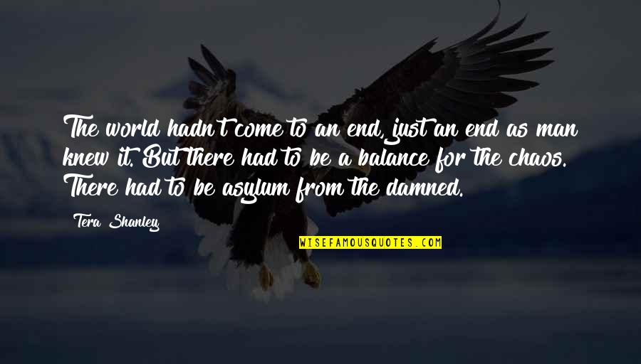 The Damned Quotes By Tera Shanley: The world hadn't come to an end, just The Damned Quotes By Tera Shanley: The world hadn't come to an end, just