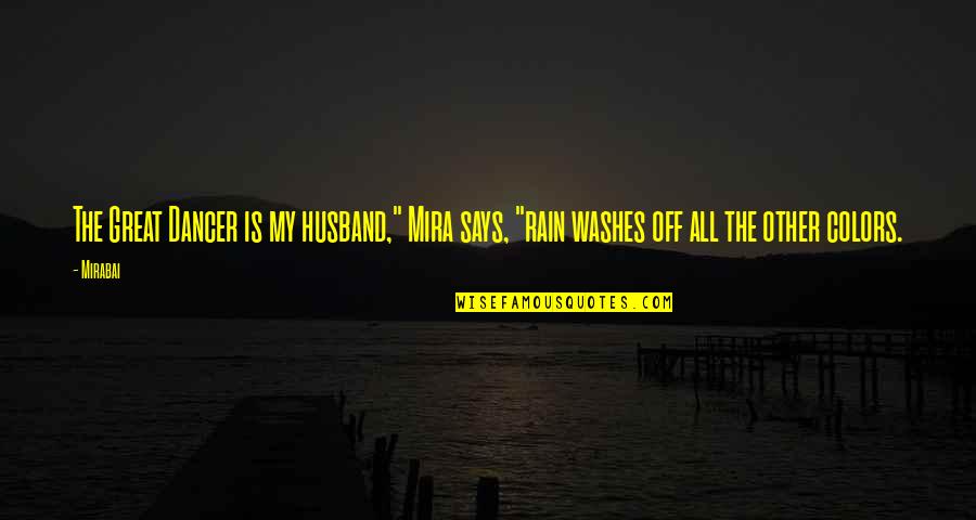 The Dancer Quotes By Mirabai: The Great Dancer is my husband," Mira says,