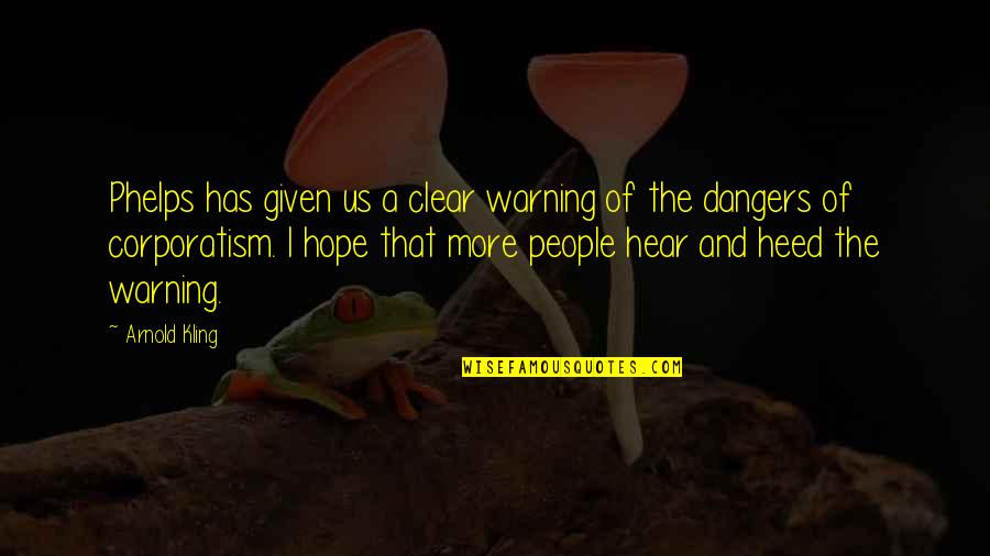 The Danger Of Hope Quotes By Arnold Kling: Phelps has given us a clear warning of