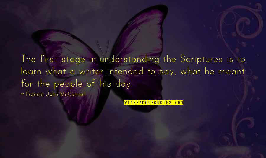 The Dangers Of Science Quotes By Francis John McConnell: The first stage in understanding the Scriptures is