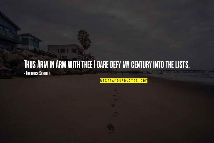 The Dare Quotes By Friedrich Schiller: Thus Arm in Arm with thee I dare The Dare Quotes By Friedrich Schiller: Thus Arm in Arm with thee I dare