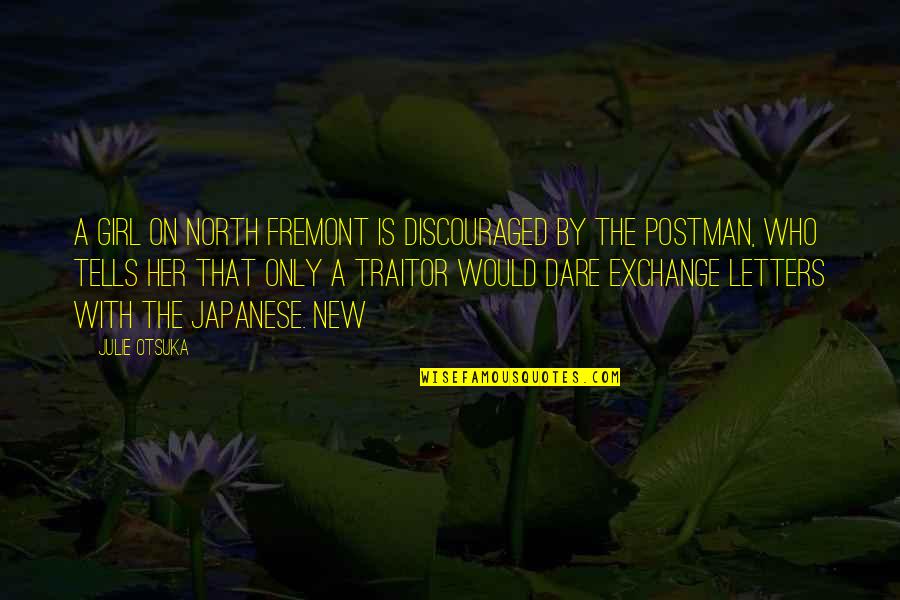 The Dare Quotes By Julie Otsuka: A girl on North Fremont is discouraged by The Dare Quotes By Julie Otsuka: A girl on North Fremont is discouraged by