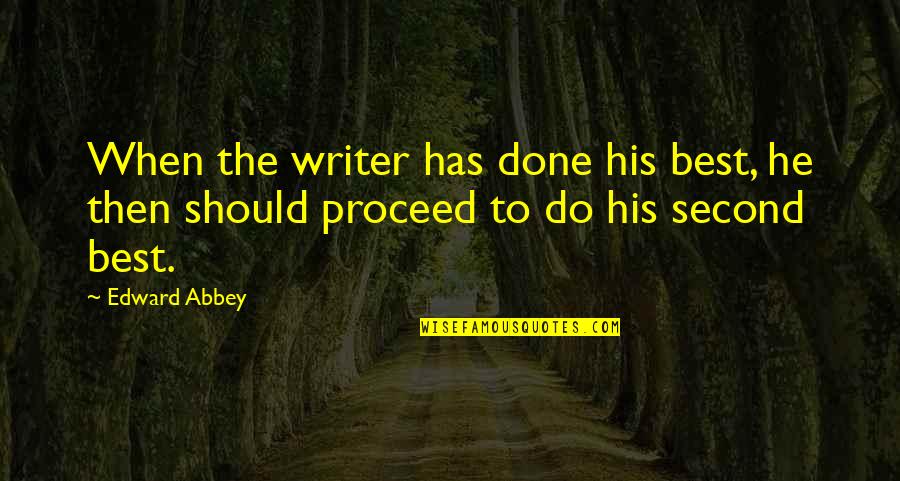 The Dark Prophecy Quotes By Edward Abbey: When the writer has done his best, he