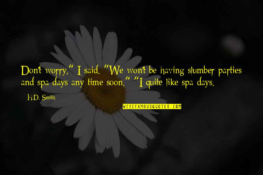 The Dark Prophecy Quotes By H.D. Smith: Don't worry," I said. "We won't be having The Dark Prophecy Quotes By H.D. Smith: Don't worry," I said. "We won't be having
