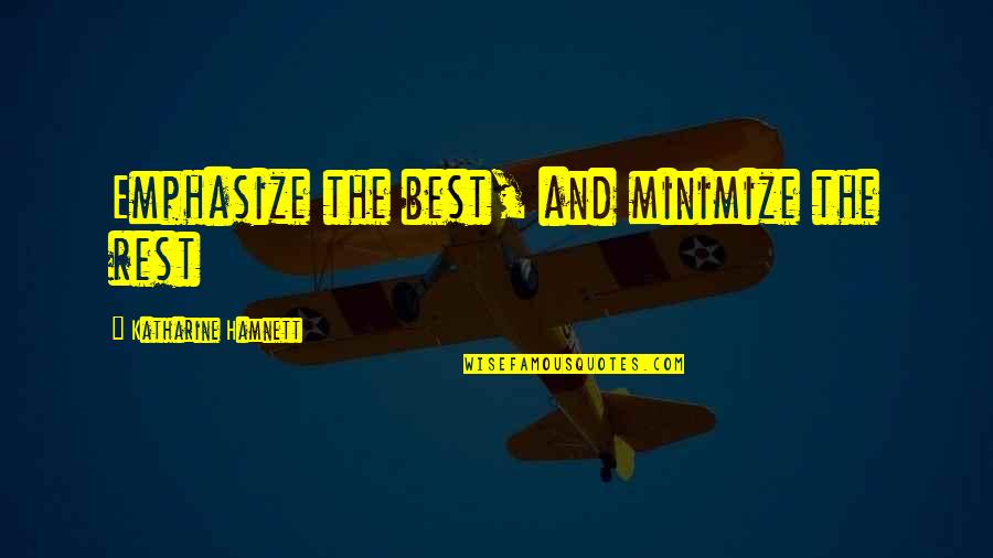 The Day After Christmas Quotes By Katharine Hamnett: Emphasize the best, and minimize the rest The Day After Christmas Quotes By Katharine Hamnett: Emphasize the best, and minimize the rest
