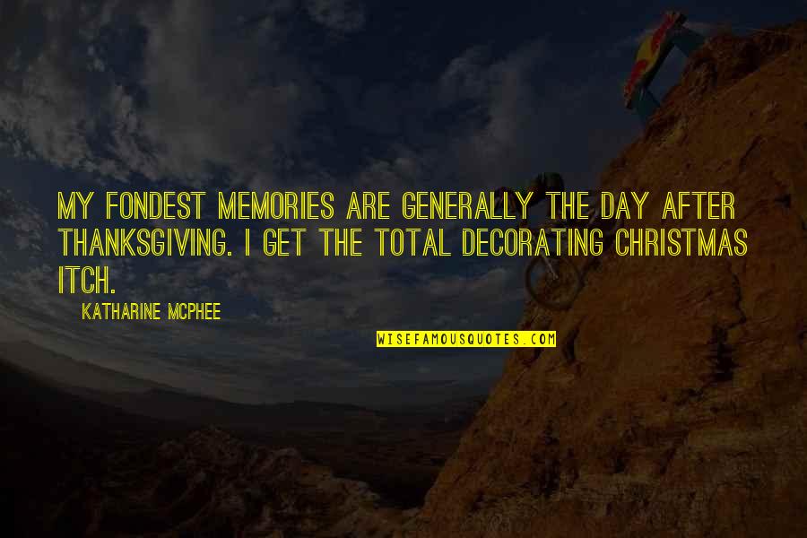The Day After Christmas Quotes By Katharine McPhee: My fondest memories are generally the day after The Day After Christmas Quotes By Katharine McPhee: My fondest memories are generally the day after