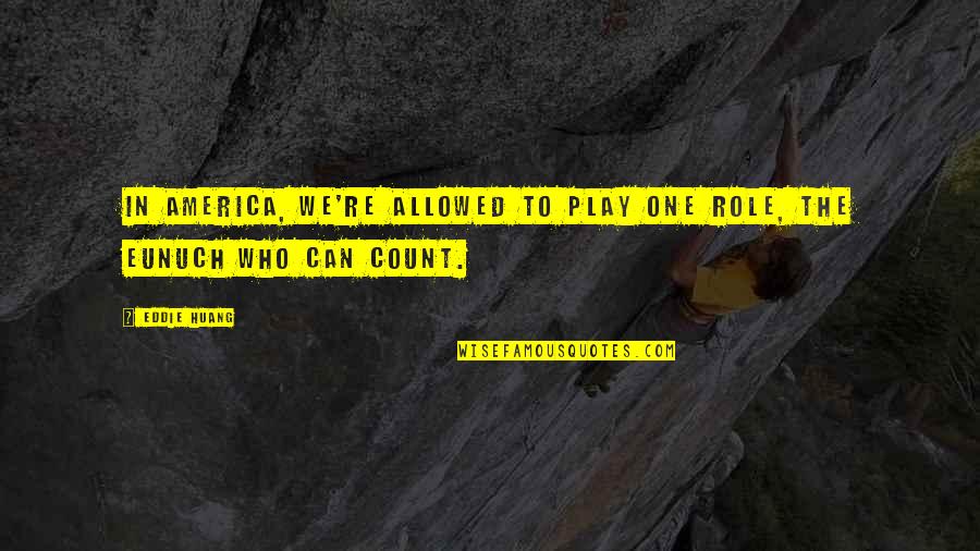 The Day After Halloween Quotes By Eddie Huang: In America, we're allowed to play ONE role,