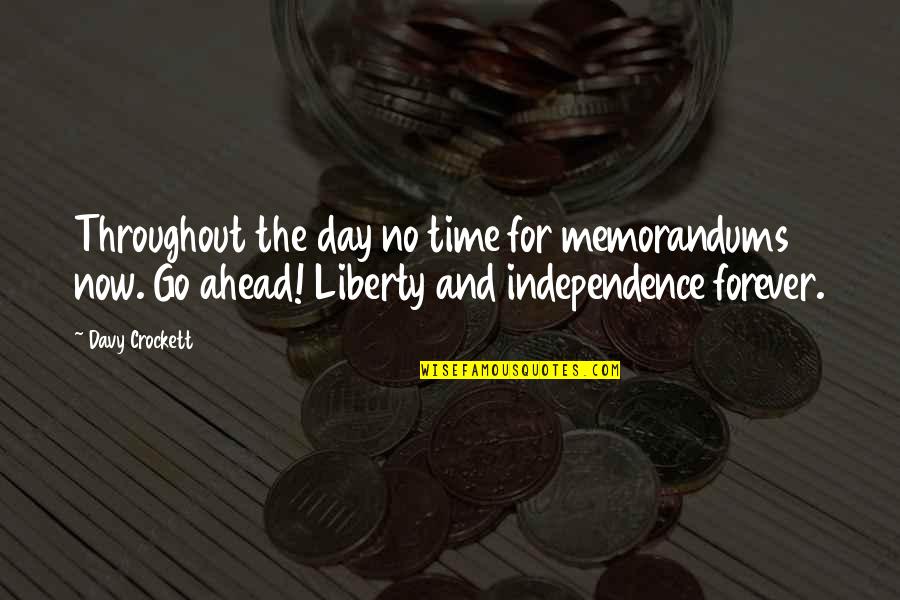 The Day Ahead Quotes By Davy Crockett: Throughout the day no time for memorandums now. The Day Ahead Quotes By Davy Crockett: Throughout the day no time for memorandums now.